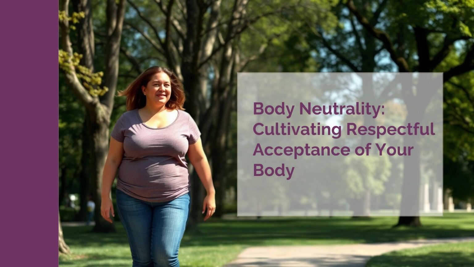 Body Neutrality: Cultivating Respectful Acceptance of Your Body – A Little Nutrition