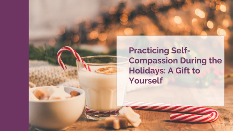 Practicing Self-Compassion During the Holidays: A Gift to Yourself – A Little Nutrition