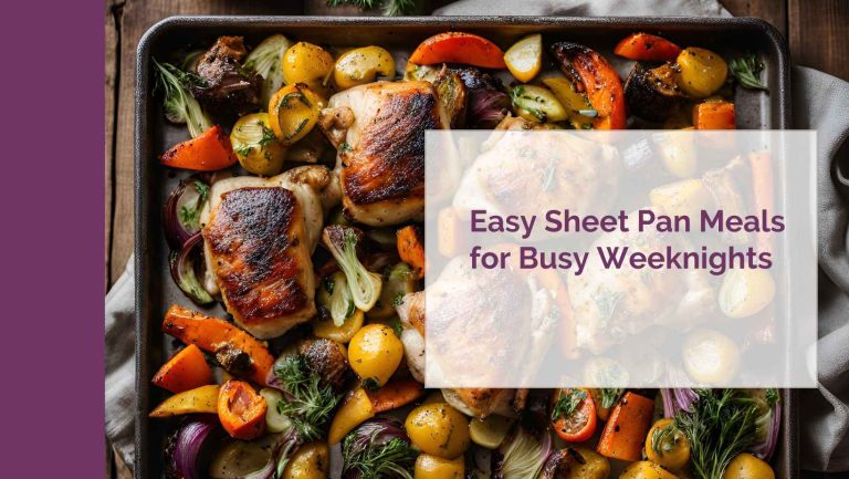 Easy Sheet Pan Meals for Busy Weeknights – A Little Nutrition